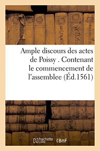 Ample discours des actes de Poissy . Contenant le commencement de l\'assemblee  
