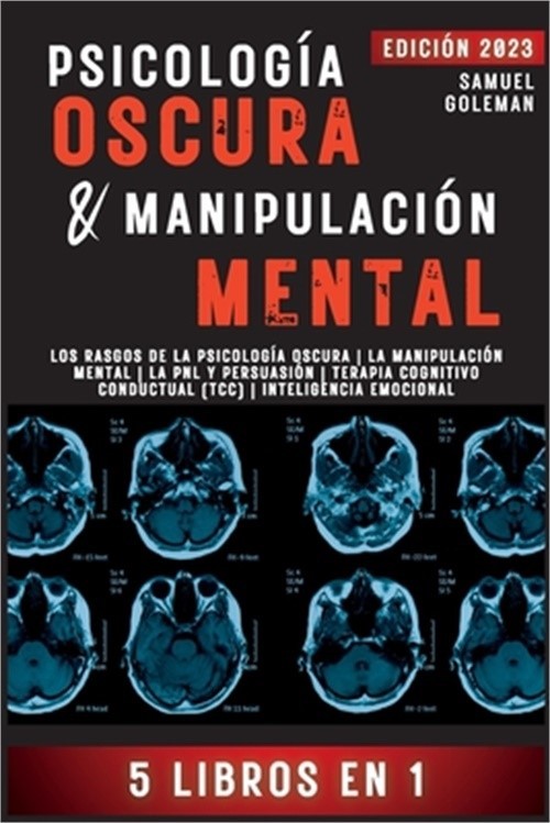 Psicolog�a Oscura & Manipulaci�n Mental: 5 libros en 1 Los Rasgos de la Psicolog