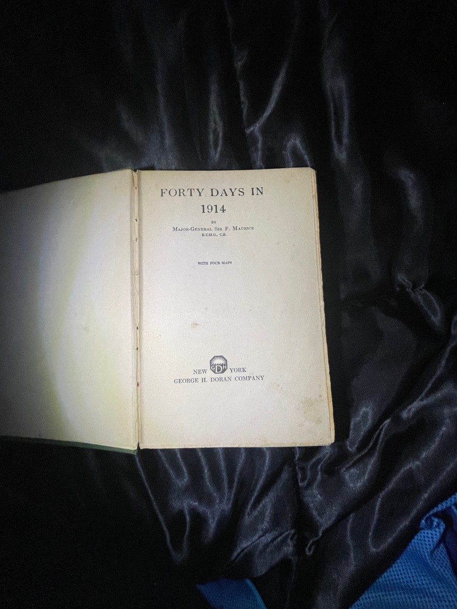 Forty Days in 1914 by Major-General Sir F. Maurice Forty Days in 1914 by Major-General Sir F. Maurice
