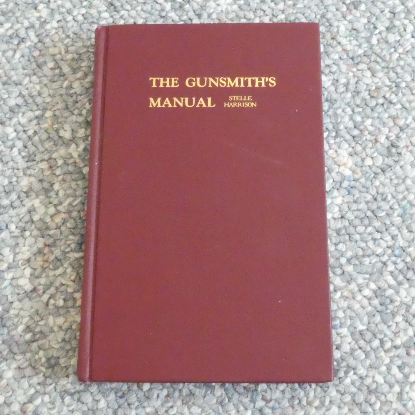 THE GUNSMITH'S MANUAL; A COMPLETE HANDBOOK FOR THE AMERICAN GUNSMITH Nice Cond.