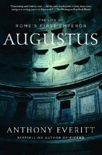 Augustus: The Life of Rome\'s First Emperor - Paperback - GOOD Augustus: The Life of Rome\'s First Emperor - Paperback - GOOD