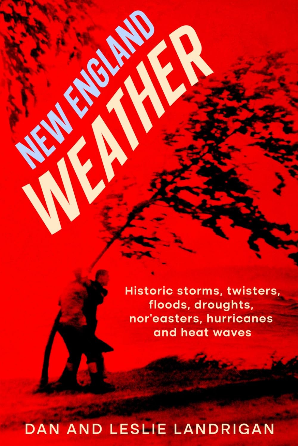 New England Weather: Historic storms, twisters, floods, droughts, nor\'easter...