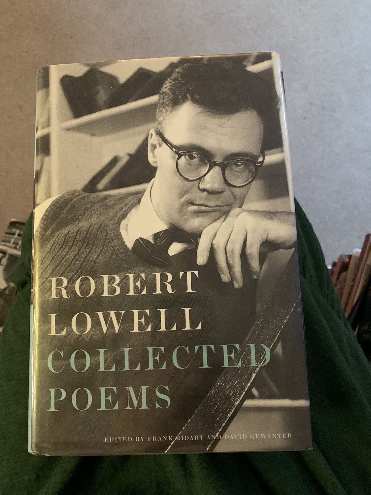 Robert Lowell: Collected Poems: Edited by Frank Bidart and David Gewanter; I...