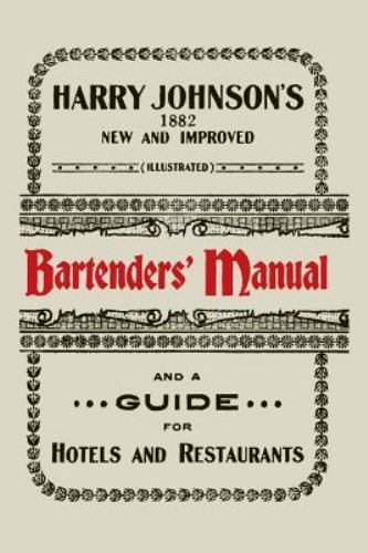 Harry Johnson\'s New and Improved Illustrated Bartenders\' Manual: Or, How to M... Harry Johnson\'s New and Improved Illustrated Bartenders\' Manual: Or, How to M...