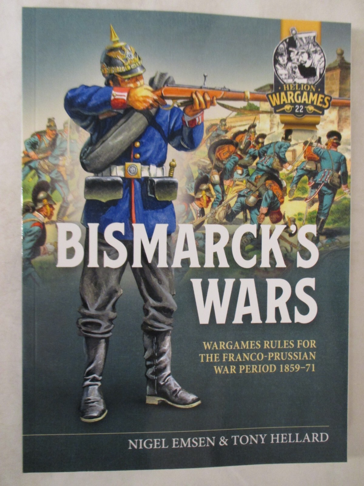 Bismarck\'s Wars : Wargaming Rules for the Franco-Prussian War, 1859-71 Wargaming