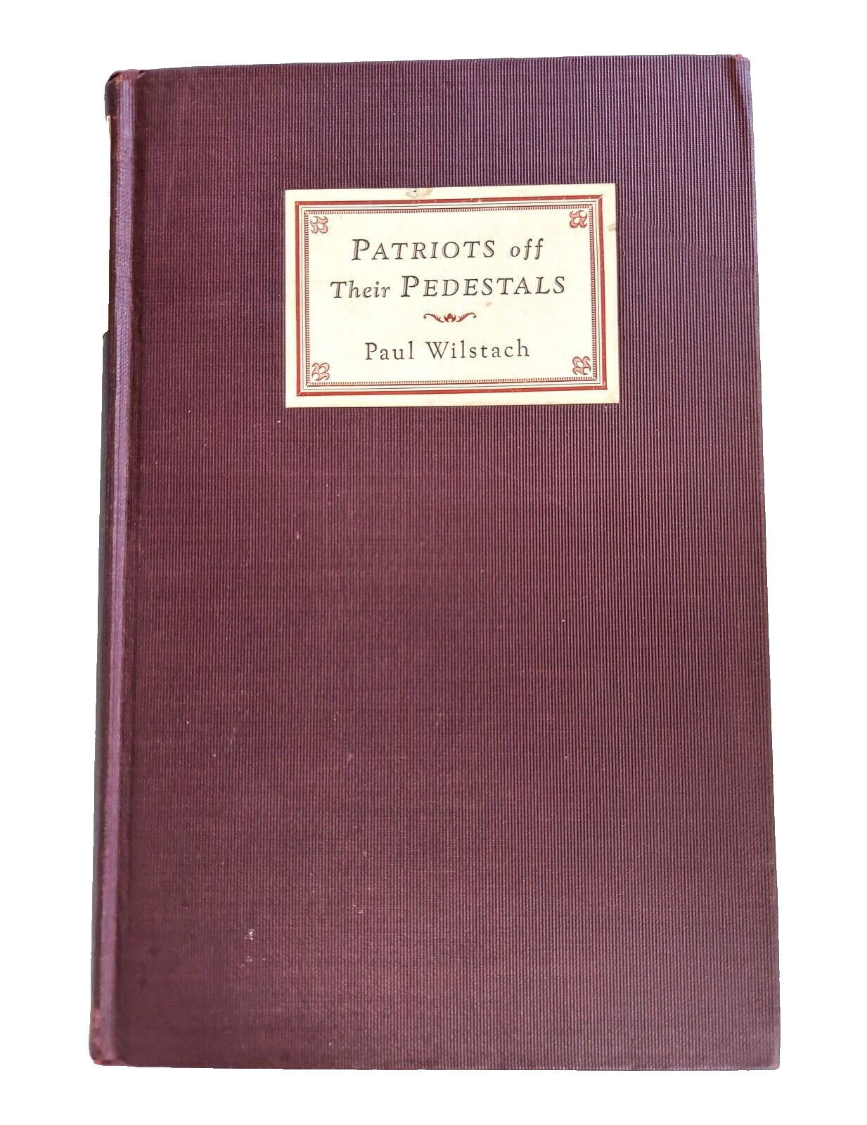 Antique 1927 First Edition Book PATRIOTS OFF THEIR PEDESTALS signature inside Antique 1927 First Edition Book PATRIOTS OFF THEIR PEDESTALS signature inside