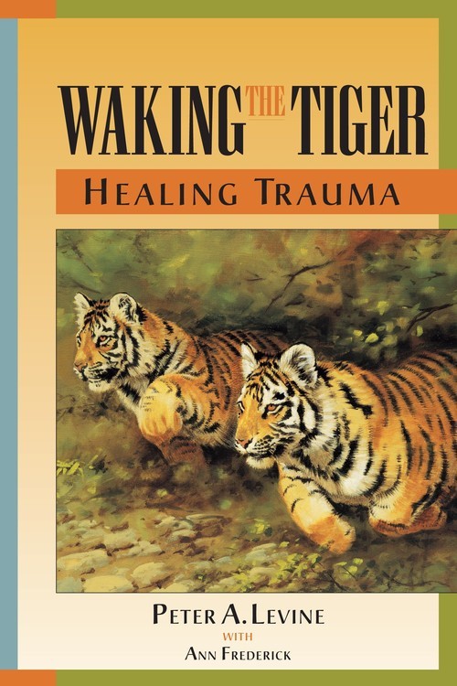 Waking the Tiger: Healing Trauma: Th..., Peter A Levine