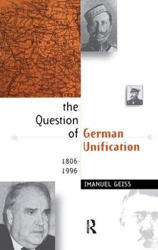 The Question of German Unification by Imanuel Geiss, Universi... - 9781138161566