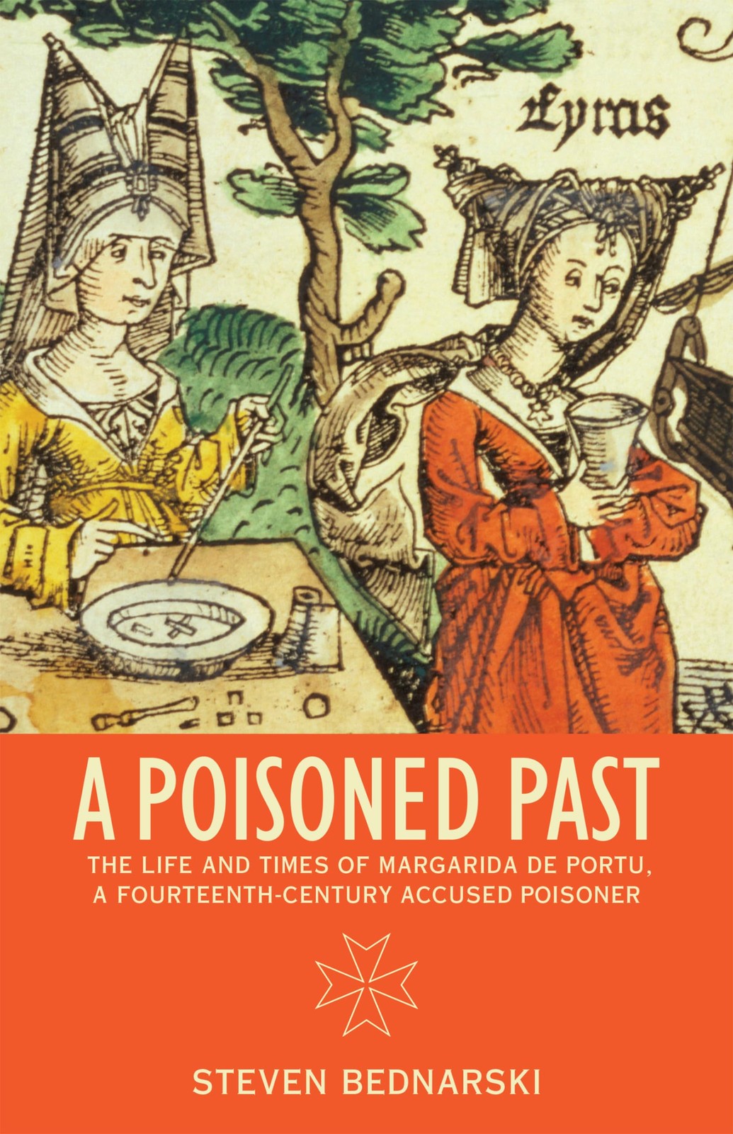 A Poisoned Past: The Life and Times of Margarida de Portu, a Fourteenth-Cent... A Poisoned Past: The Life and Times of Margarida de Portu, a Fourteenth-Cent...