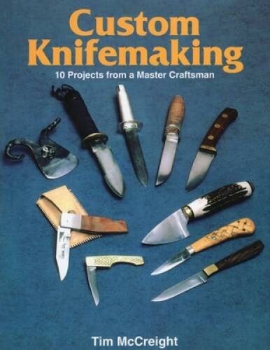 Custom Knifemaking: 10 Projects from a Master Craftsman - Paperback - GOOD Custom Knifemaking: 10 Projects from a Master Craftsman - Paperback - GOOD