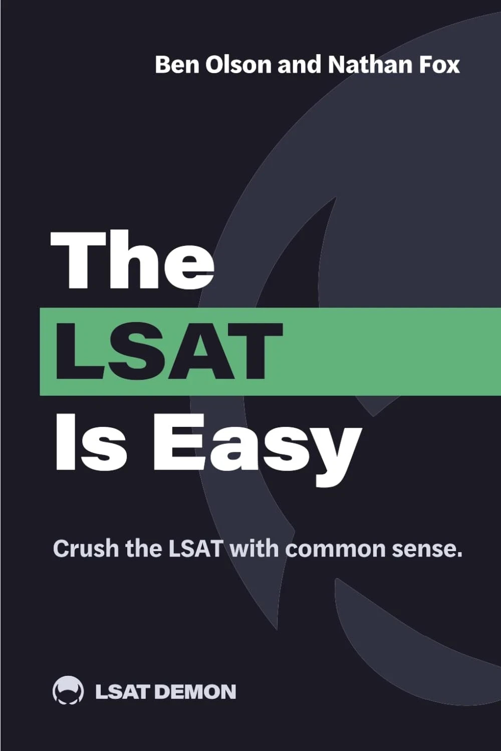 The LSAT Is Easy: Crush the with common sense. The LSAT Is Easy: Crush the with common sense.