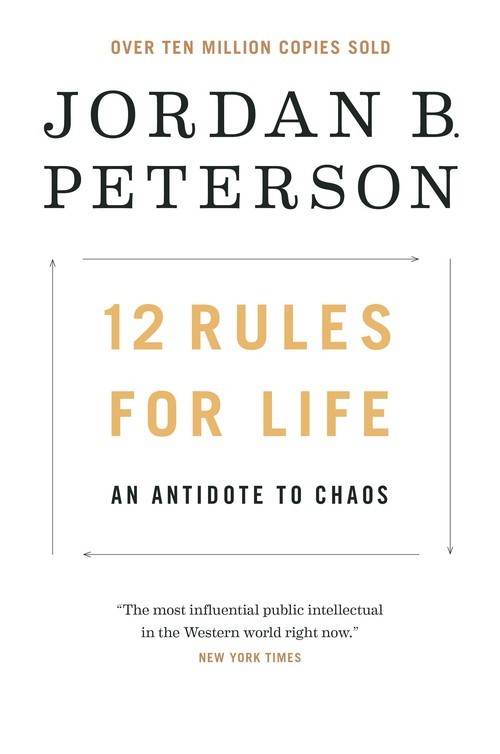 12 Rules for Life: An Antidote to C..., Jordan B Peters