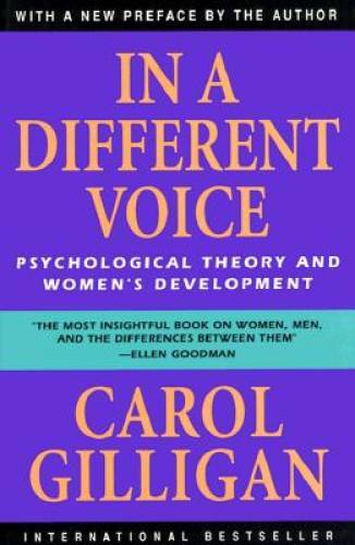 In a Different Voice: Psychological Theory and Women's Development - GOOD In a Different Voice: Psychological Theory and Women's Development - GOOD