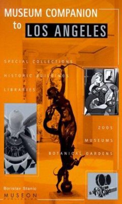 Museum Companion to Los Angeles : A Guidebook to Museums, Histori Museum Companion to Los Angeles : A Guidebook to Museums, Histori