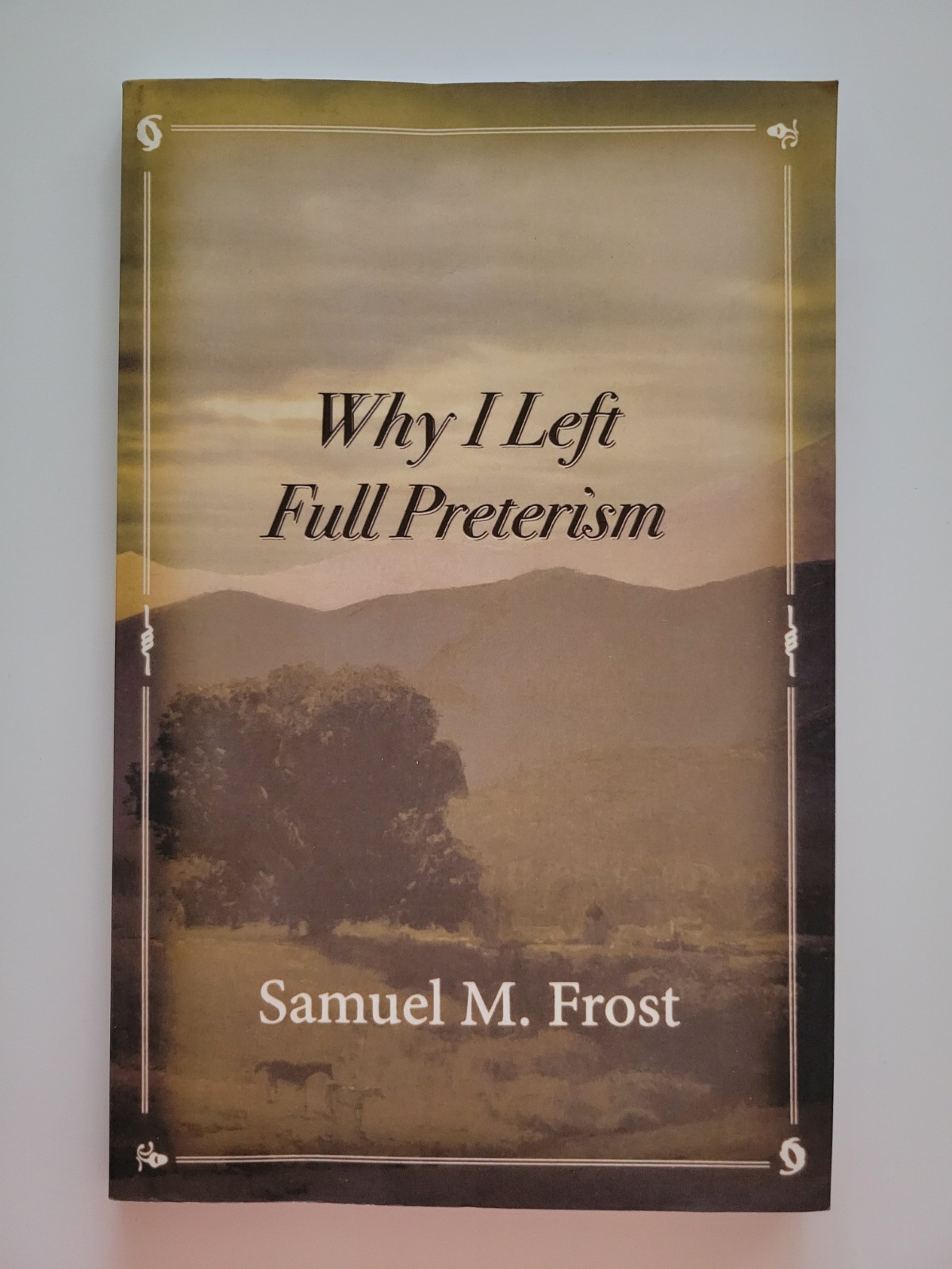 WHY I LEFT FULL PRETERISM SAMUEL M. FROST PAPERBACK CHRISTIANITY OUT OF PRINT