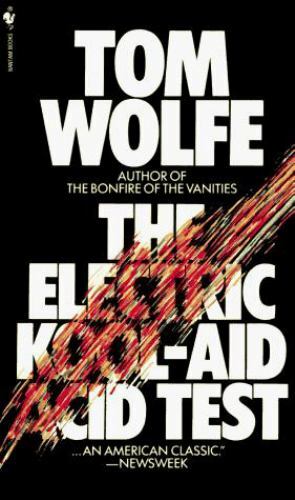The Electric Kool-Aid Acid Test by Tom Wolfe The Electric Kool-Aid Acid Test by Tom Wolfe