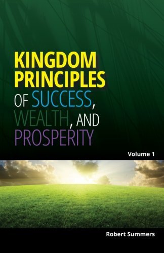 Kingdom Principles of Success, Wealth and Prosperity: Volume 1 9781502712493-,