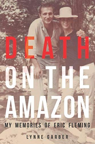 Death On the Amazon: My Memories of Eric Fleming Death On the Amazon: My Memories of Eric Fleming