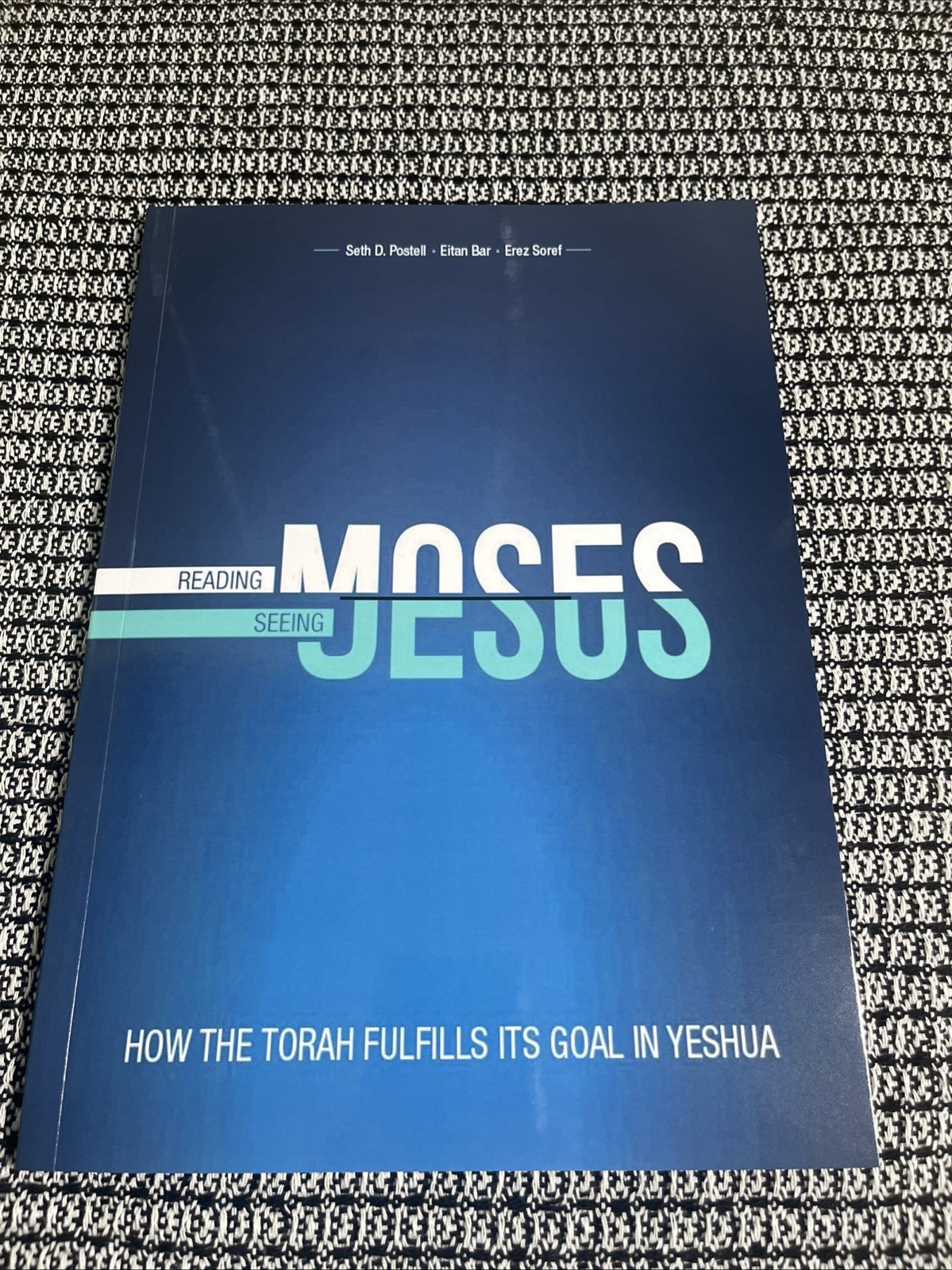 Reading Moses, Seeing Jesus : How the Torah Fulfills Its Goal in Yeshua Reading Moses, Seeing Jesus : How the Torah Fulfills Its Goal in Yeshua