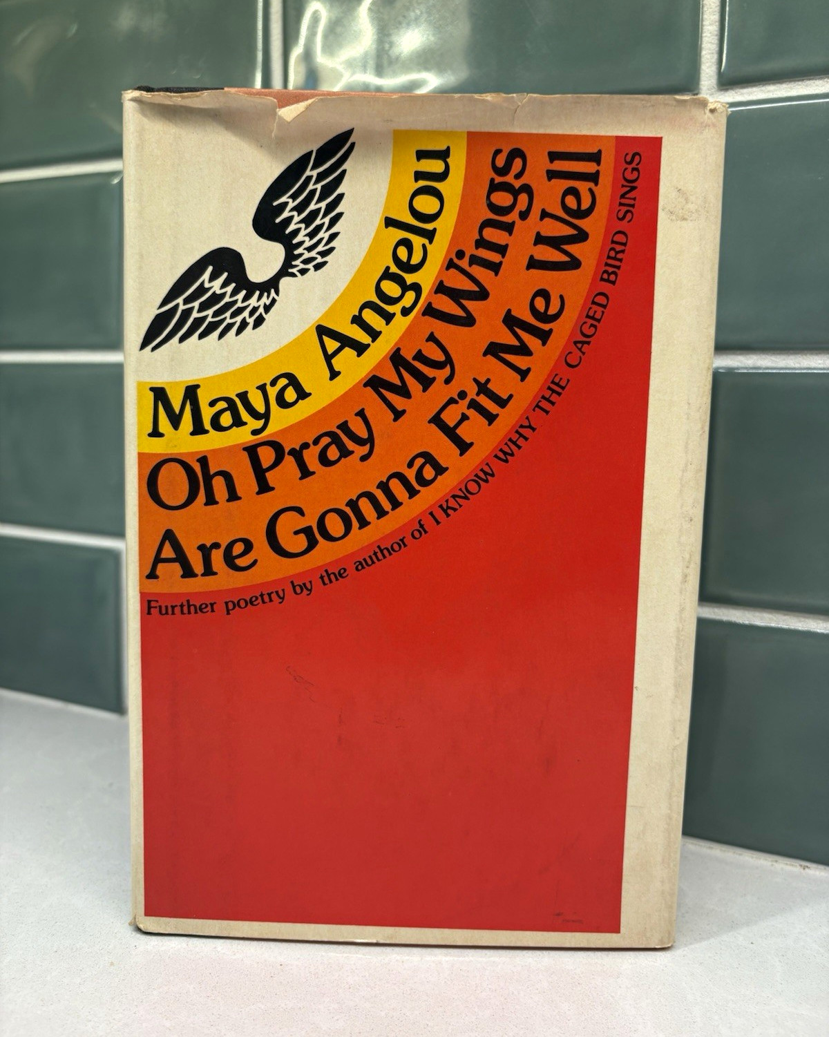*1st Edition and print Maya Angelou Oh Pray My Wings Are Gonna Fit Me Well 1975 *1st Edition and print Maya Angelou Oh Pray My Wings Are Gonna Fit Me Well 1975