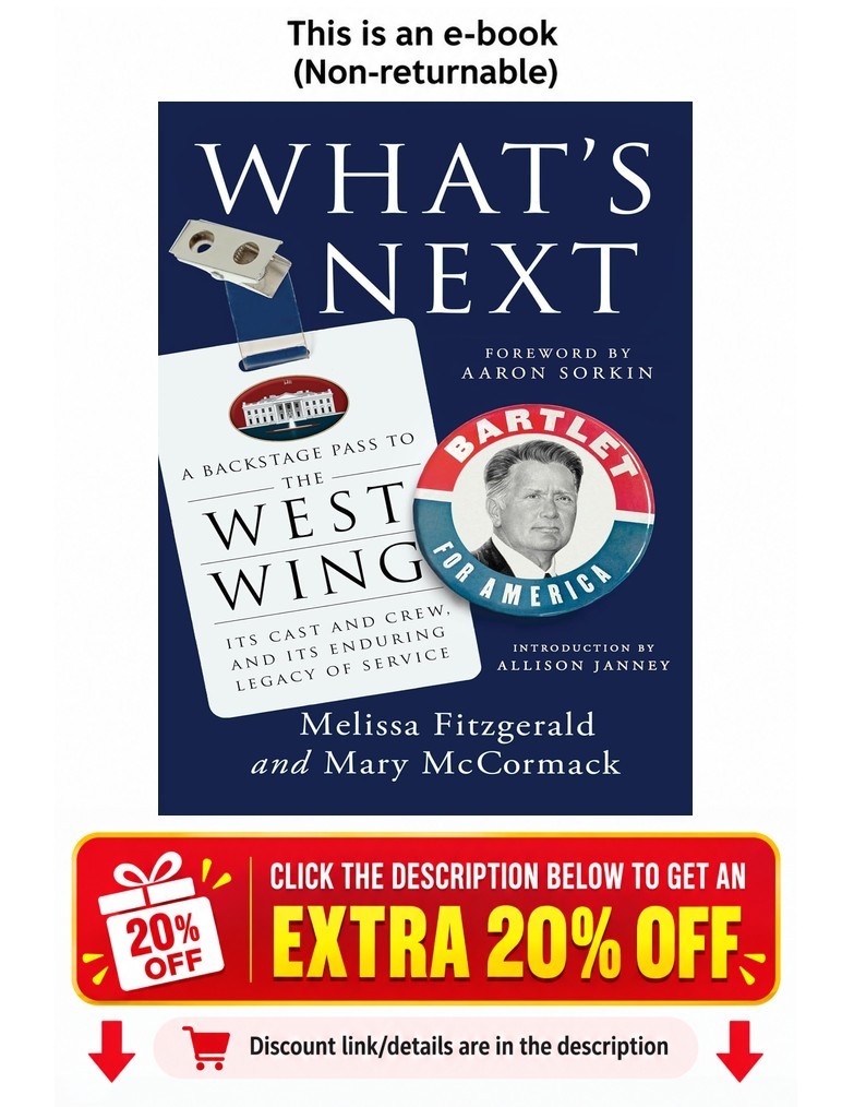 What\'s Next: A Backstage Pass to The West Wing, It Melissa Fitzgerald What\'s Next: A Backstage Pass to The West Wing, It Melissa Fitzgerald
