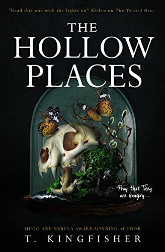 The Hollow Places By T. Kingfisher