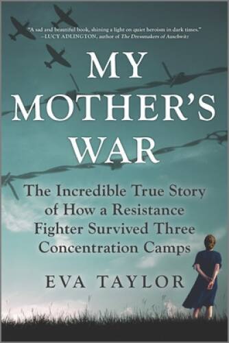 My Mothers War: The Incredible True Story of How a Resistance Fight - VERY GOOD My Mothers War: The Incredible True Story of How a Resistance Fight - VERY GOOD