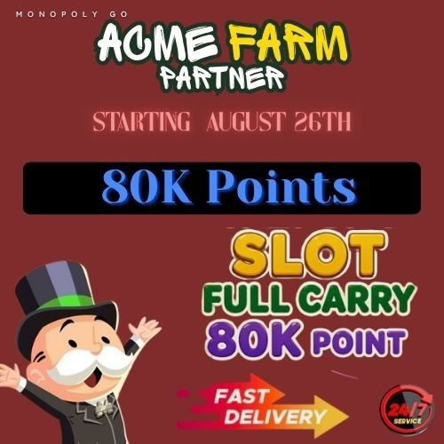 ACME Farm Monopoly Go - August 26th - Full Carry 80K 🔥 24/7 ACME Farm Monopoly Go - August 26th - Full Carry 80K 🔥 24/7