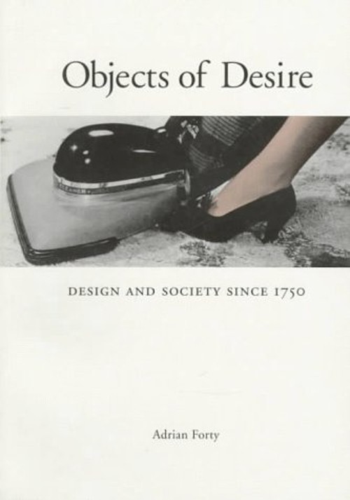 Objects of Desire : Design and Society Paperback Adrian Forty Objects of Desire : Design and Society Paperback Adrian Forty