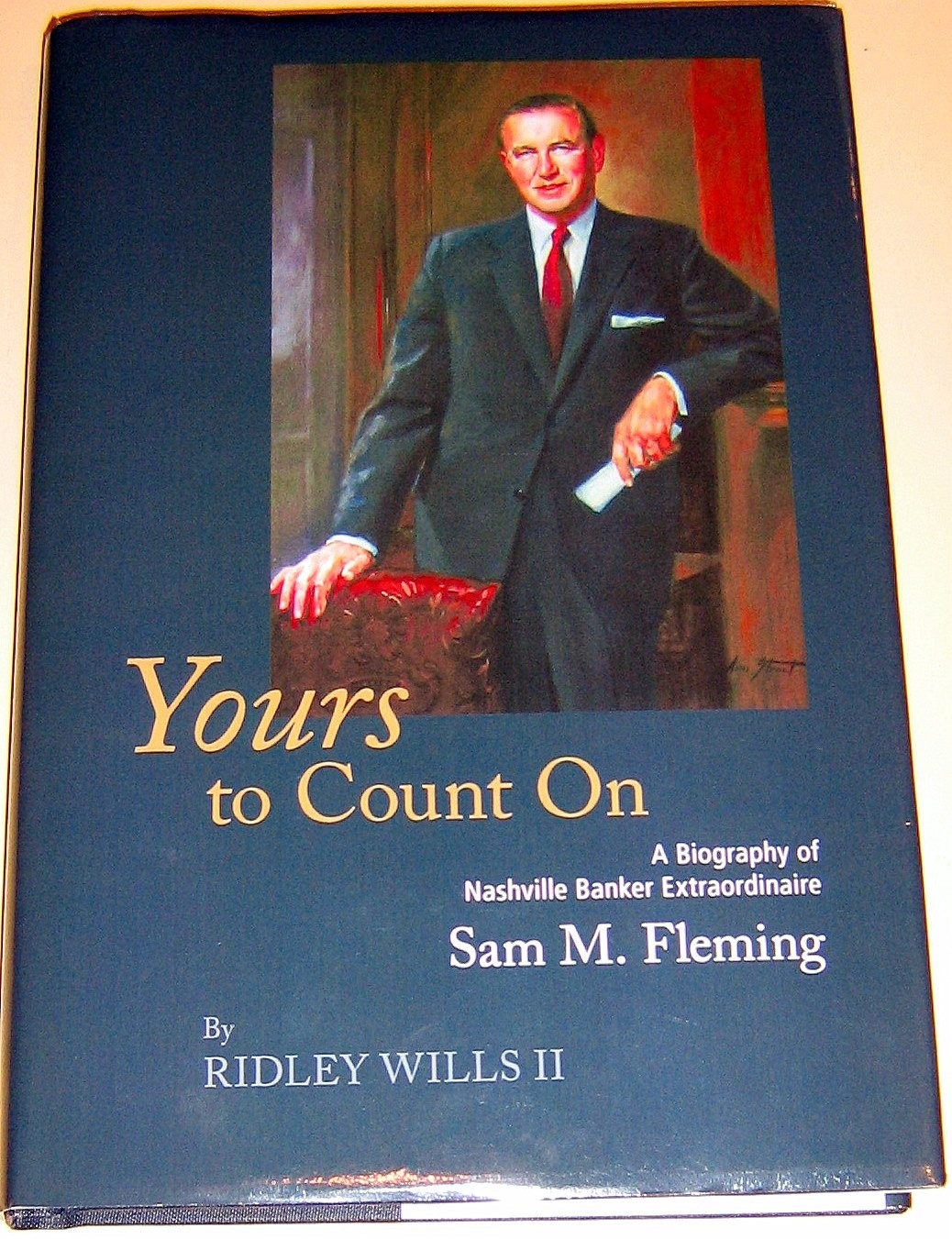 Yours to Count On (A Biography of Nashville Banker Extraordinaire Sam M. Fle...