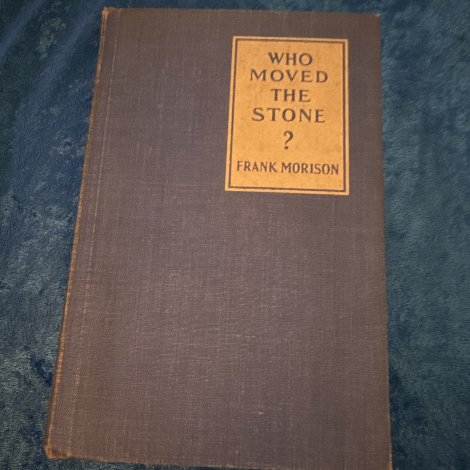 Who Moved The Stone Frank Morison 1930 1st Edition 1st Printing W/ UNIQUE letter Who Moved The Stone Frank Morison 1930 1st Edition 1st Printing W/ UNIQUE letter