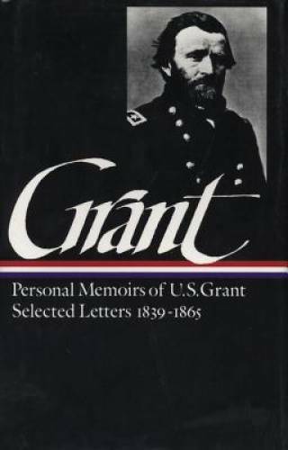Ulysses S. Grant : Memoirs and Selected Letters : Personal Memoirs of U.S - GOOD Ulysses S. Grant : Memoirs and Selected Letters : Personal Memoirs of U.S - GOOD