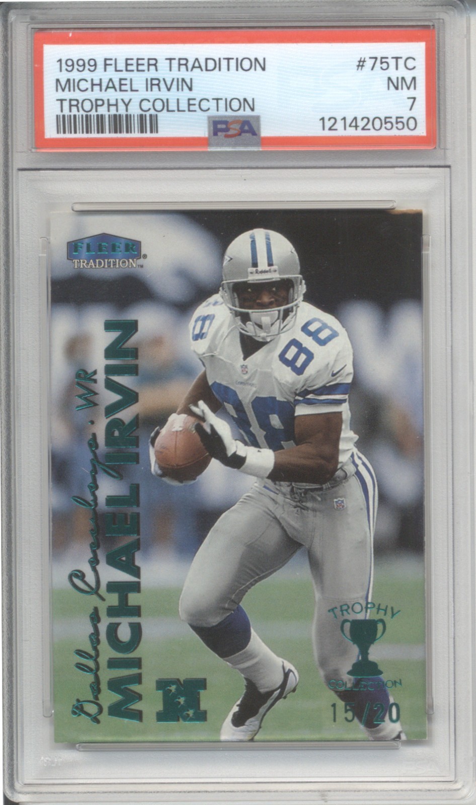 1999 Fleer Tradition MICHAEL IRVIN #75TC Trophy Collection /20 PSA 7 NM HOF RARE