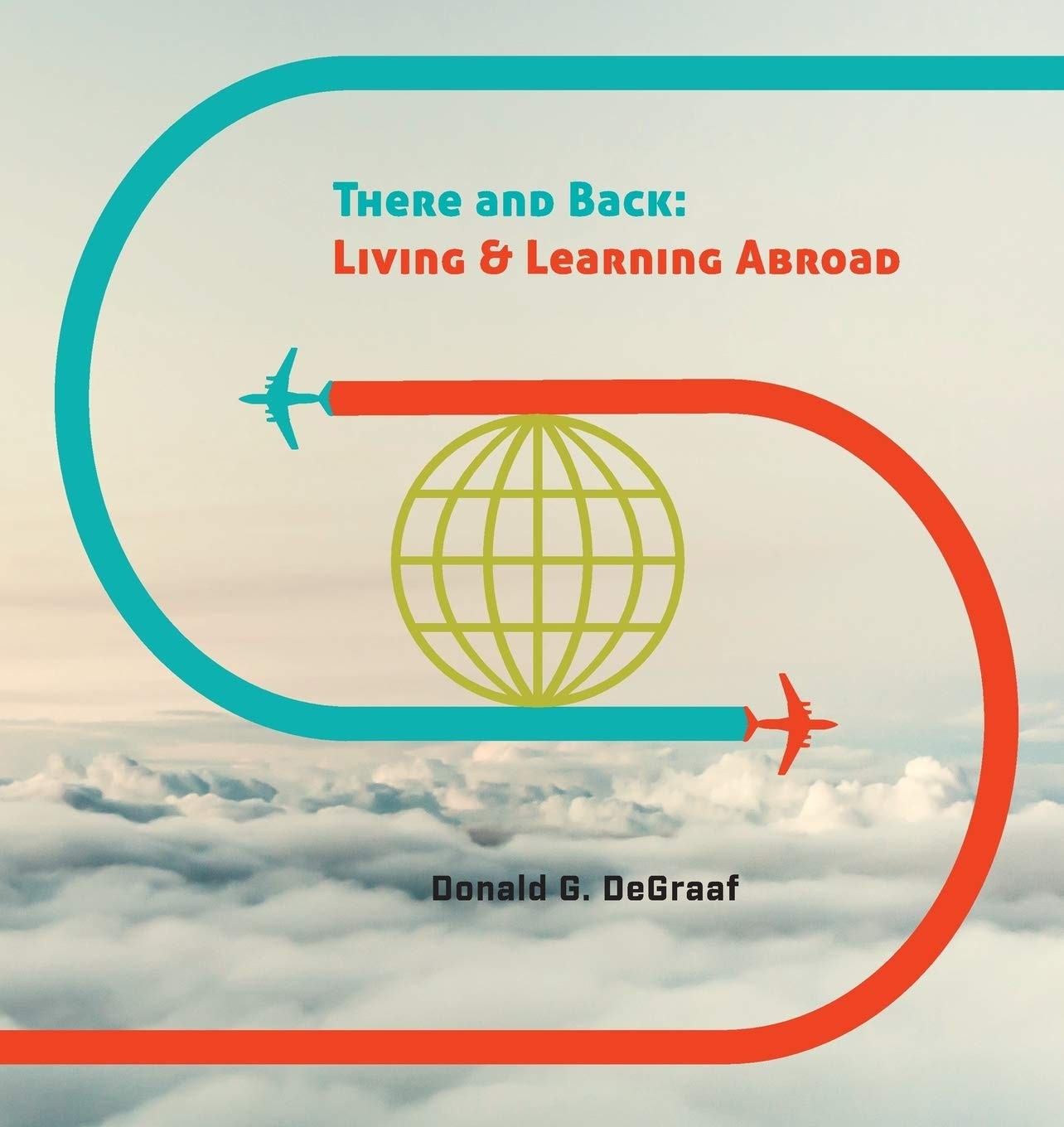 There and Back: Living and Learning Abroad - DeGraaf, Donald G - Very Good -... There and Back: Living and Learning Abroad - DeGraaf, Donald G - Very Good -...