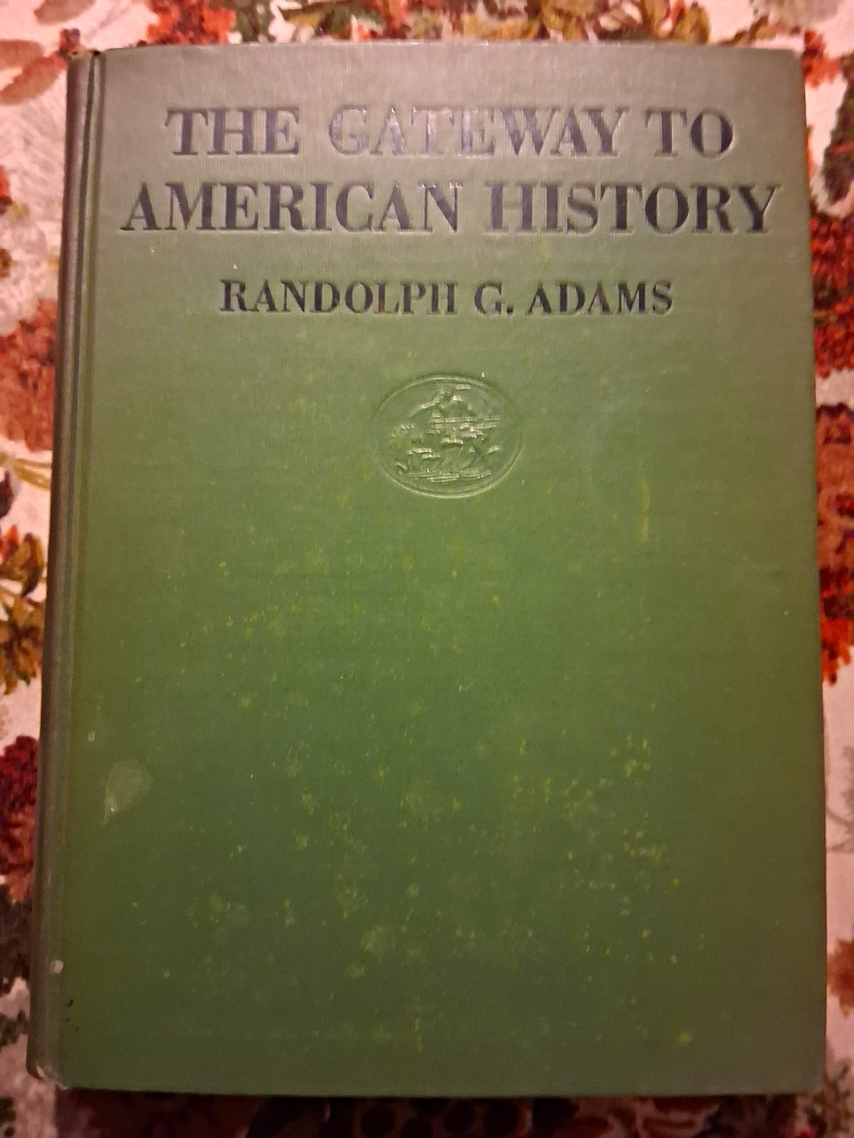 The Gateway to American History Randolph G. Adam\'s 1927 Hardcover Illustrated The Gateway to American History Randolph G. Adam\'s 1927 Hardcover Illustrated