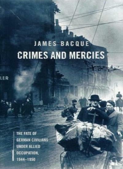 Crimes and Mercies: The Fate of German Civilians Under Allied Oc