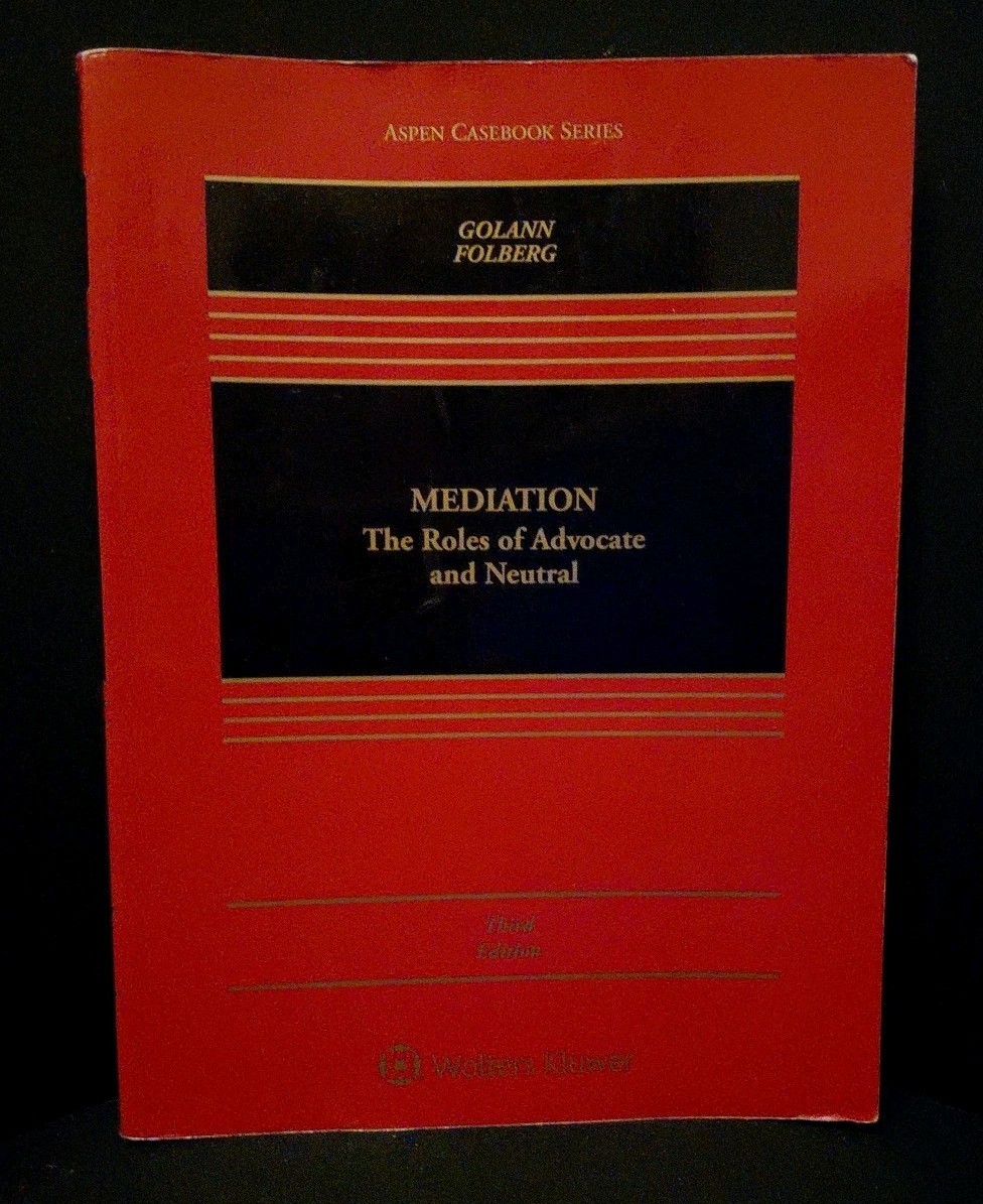 Mediation: The Roles of Advocate and Neutral (3rd Ed) Aspen Casebook Mediation: The Roles of Advocate and Neutral (3rd Ed) Aspen Casebook