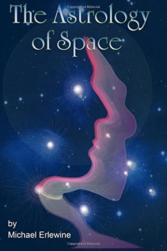 THE ASTROLOGY OF SPACE: ASTROPHYSICAL DIRECTIONS By Michael Erlewine *BRAND NEW*