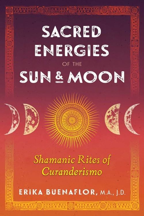 Sacred Energies of the Sun and Moon..., Erika Buenaflor