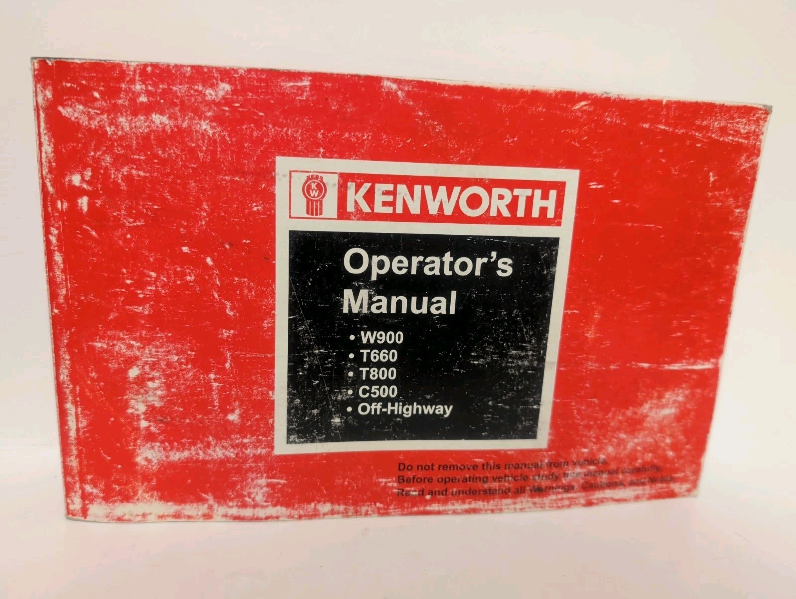 Kenworth Operator\'s Manual Trucks W900 T600 T660 T800 C500 Off Highway 2006 Kenworth Operator\'s Manual Trucks W900 T600 T660 T800 C500 Off Highway 2006