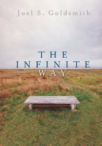 The Infinite Way - Paperback By Joel S. Goldsmith - GOOD The Infinite Way - Paperback By Joel S. Goldsmith - GOOD