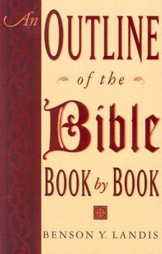 An Outline of the Bible: Book by Book - Paperback By Landis, Benson Y. - GOOD An Outline of the Bible: Book by Book - Paperback By Landis, Benson Y. - GOOD