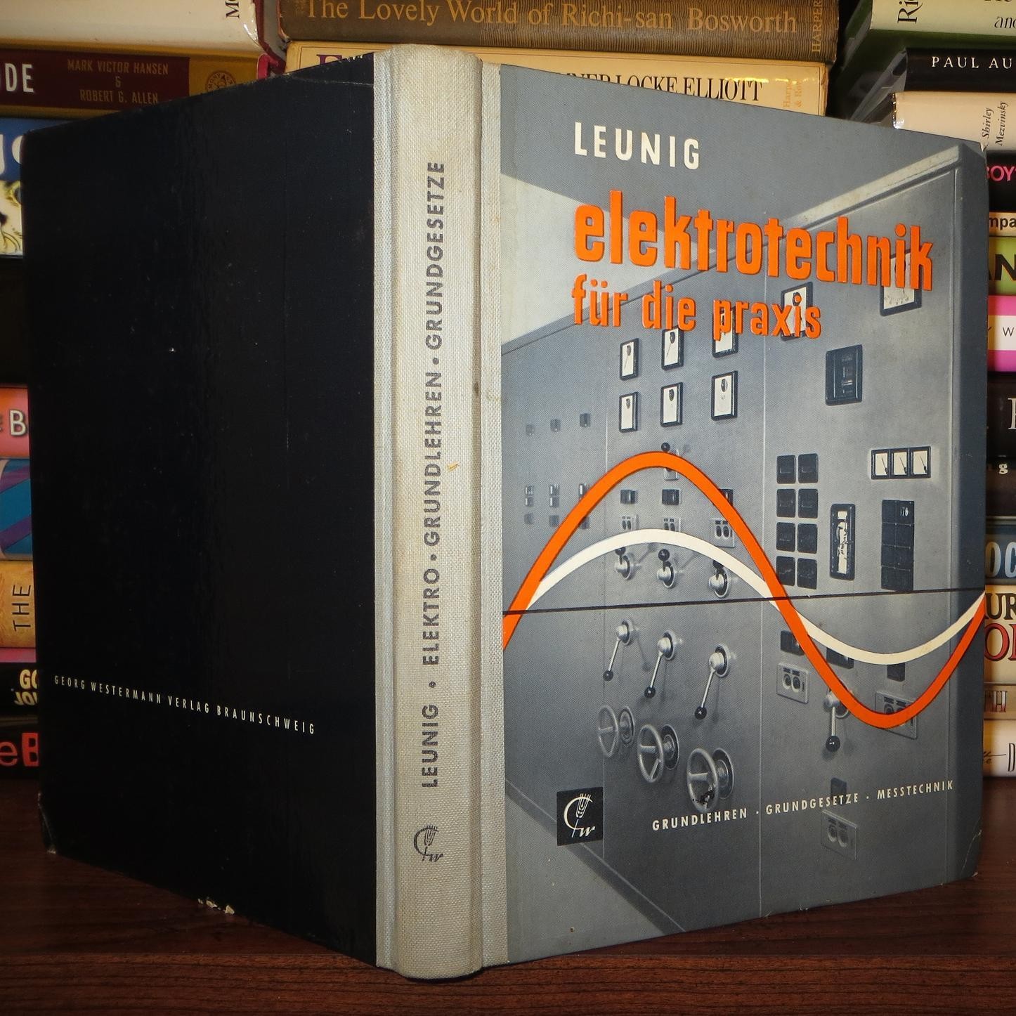 Leunig, Otto ELEKTROTECHNIK FUR DIE PRAXIS Grundlehren, Grundgesetze Und Grundla
