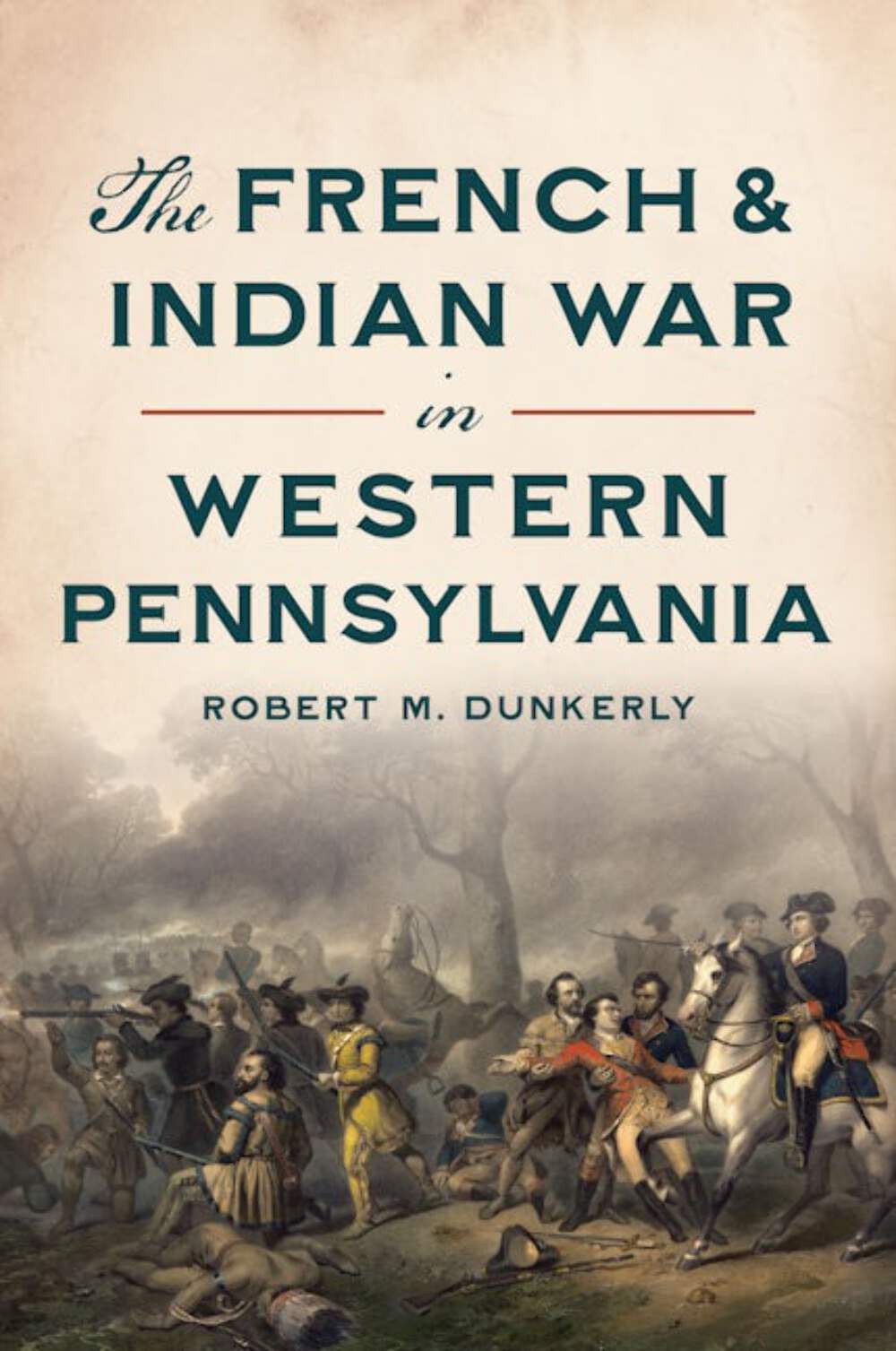 NEW The History Press The French & Indian War in Western Pennsylvania, PA 978146