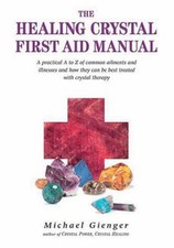 The Healing Crystal First Aid Manual: A Practical A to Z of Common Ailments and picture