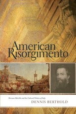 American Risorgimento: Herman Melville And The Cultural Politics Of Italy picture