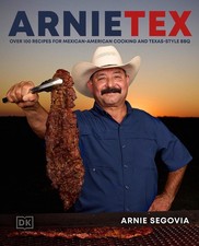 ArnieTex: Over 100 Recipes for Mexican-American Cooking and Texas-Style BBQ by A picture