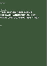 Schller, Max: Mitteilungen ?ber meine Reise nach ?quatorial-Ost-Afrika und Ugand picture