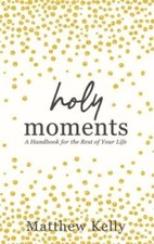 Holy Moments: A Handbook for the Rest of Your Life - Hardcover - VERY GOOD picture