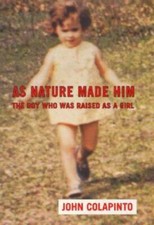 As Nature Made Him: The Boy Who Was Raised as A Girl - Hardcover - GOOD picture